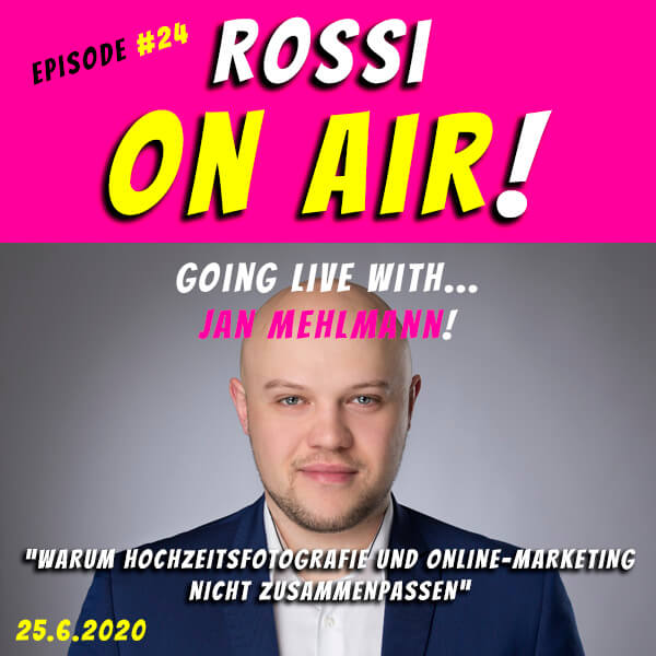 Rossi on air! - Der Hochzeitsfotografie-Podcast! - Live und unzensiert! - Episode 24 - Jan Mehlmann - Warum Hochzeitsfotografie und Marketing nicht zusammenpassen...